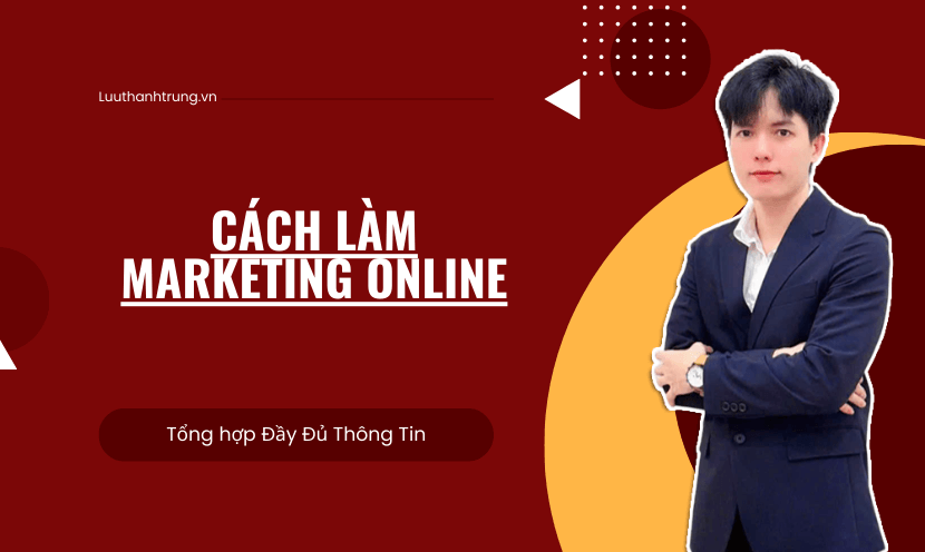 CÁCH LÀM MARKETING ONLINE