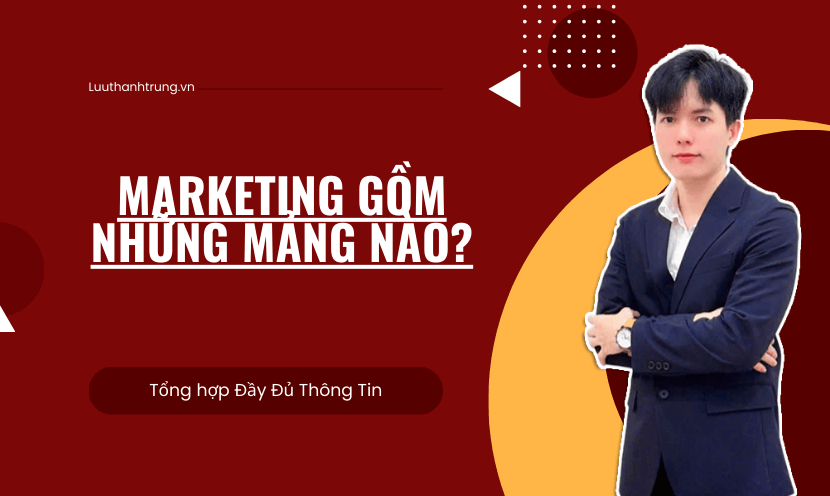 MARKETING GỒM NHỮNG MẢNG NÀO?