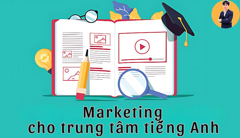 Marketing cho trung tâm tiếng Anh là gì? 